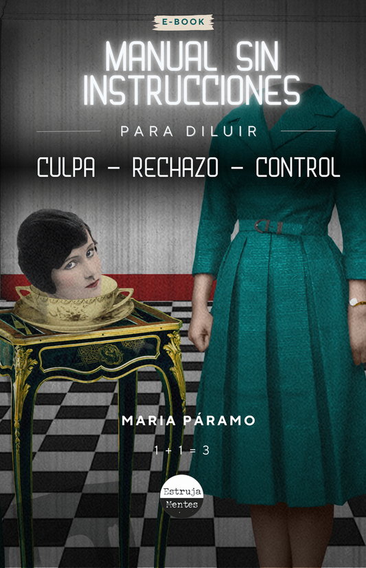 Ebook Manual sin instrucciones para diluir la culpa, rechazo y control + 2 Masterclass